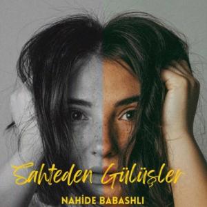 تک موزیک: Sahteden gulusler Nahide Babashli