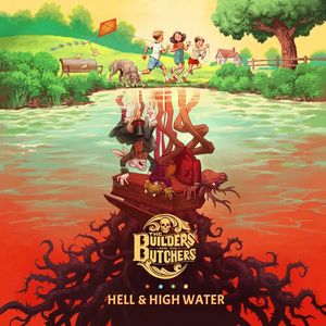آلبوم Hell and High Water The Builders And The Butchers
